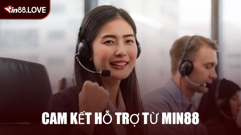 Cam Kết Hỗ Trợ Từ MIN88