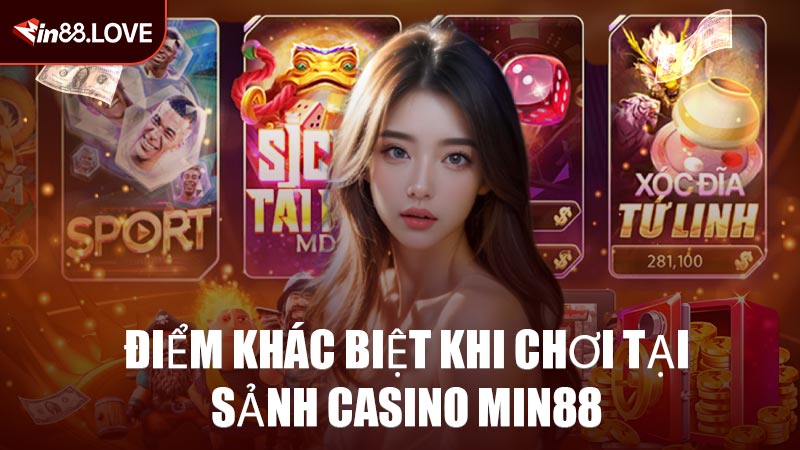 Điểm Khác Biệt Khi Chơi Tại Sảnh Casino MIN88