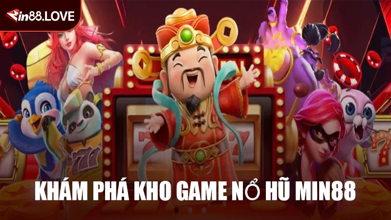 Khám Phá Kho Game Nổ Hũ MIN88