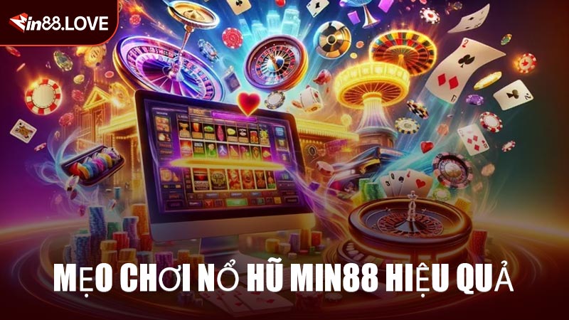 Mẹo Chơi Nổ Hũ MIN88 Hiệu Quả
