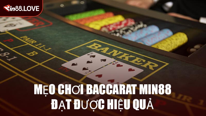 Mẹo Chơi Baccarat MIN88 Đạt Được Hiệu Quả