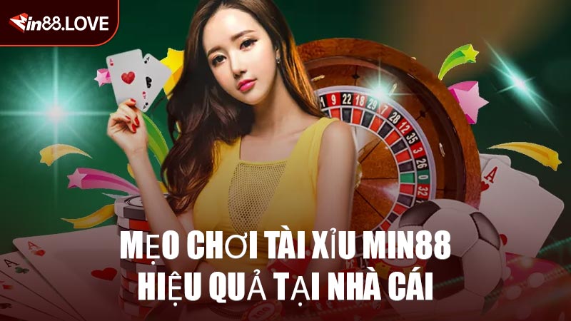 Mẹo Chơi Tài Xỉu MIN88 Hiệu Quả Tại Nhà Cái
