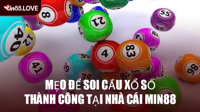 Mẹo Để Soi Cầu Xổ Số Thành Công Tại Nhà Cái MIN88