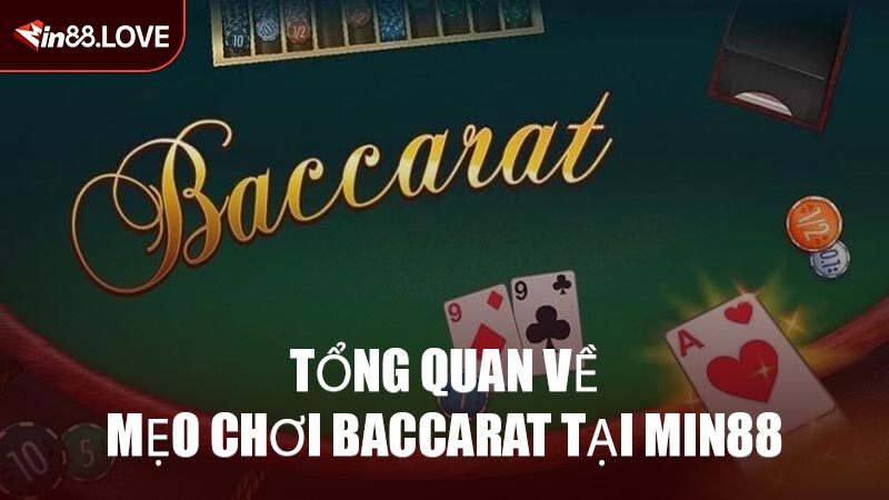 Tổng quan về mẹo chơi Baccarat tại MIN88